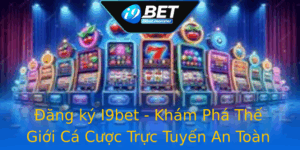 Ang Ky I9Bet Kham Pha The Gioi Ca Cuoc Truc Tuyen An Toan Va Hap Dan