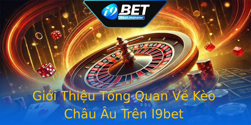 Giới Thiệu Tổng Quan Về Kèo Châu Âu Trên I9bet Giới Thiệu Tổng Quan Về Kèo Châu Âu Trên I9bet
