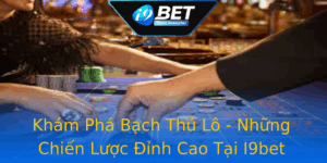 Kham Pha Bach Thu Lo Nhung Chien Luoc Inh Cao Tai I9Bet