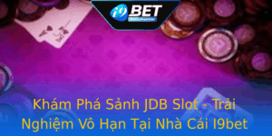 Kham Pha Sanh Jdb Slot Trai Nghiem Vo Han Tai Nha Cai I9Bet