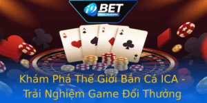 Kham Pha The Gioi Ban Ca Ica Trai Nghiem Game Oi Thuong Inh Cao 1