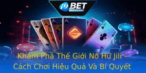 Kham Pha The Gioi No Hu Jili Cach Choi Hieu Qua Va Bi Quyet Thang Lon Tai I9Bet