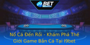 No Ca En Roi Kham Pha The Gioi Game Ban Ca Tai I9Bet